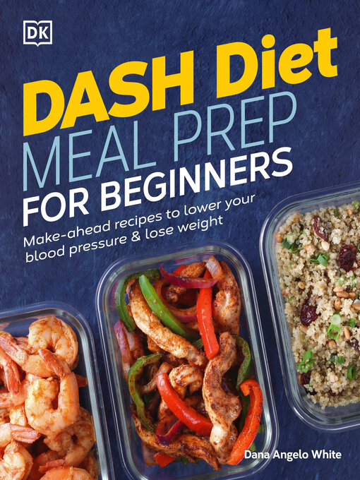 Title details for Dash Diet Meal Prep for Beginners by White, Dana Angelo - Available